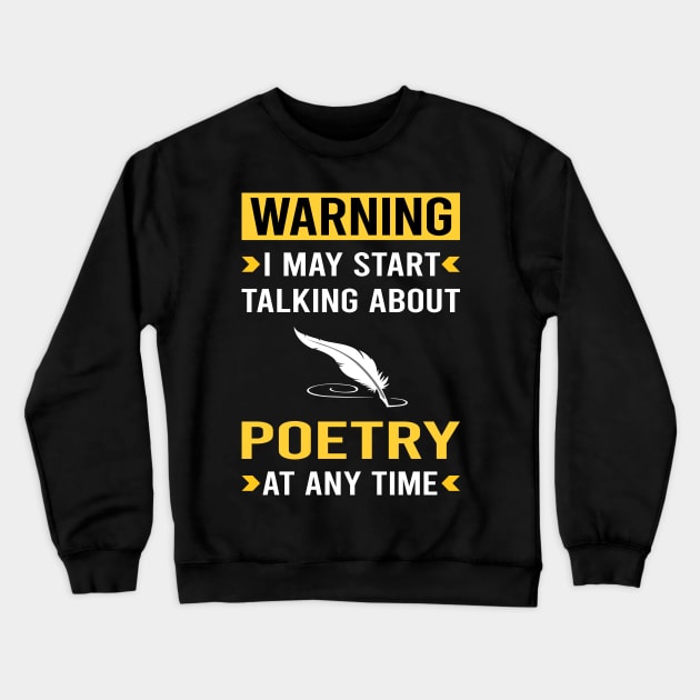 Warning Poetry Poem Poet Crewneck Sweatshirt by Good Day